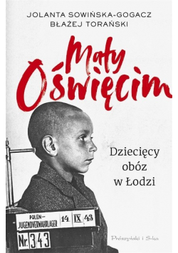 Mały Oświęcim Dziecięcy obóz w Łodzi
