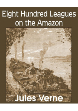 Eight Hundred Leagues on the Amazon