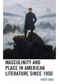 Masculinity and Place in American Literature since 1950