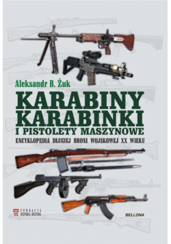 Karabiny karabinki i pistolety maszynowe Encyklopedia długiej broni wojskowej XX wieku