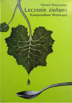 Leczenie ziołami Kompendium fitoterapii