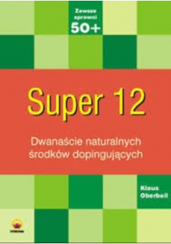 Super 12 Dwanaście naturalnych środków dopingujących