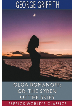 Olga Romanoff; or, The Syren of the Skies (Esprios Classics)