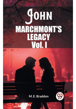 John Marchmont'S Legacy Vol. I
