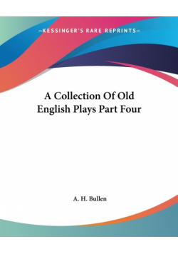 A Collection Of Old English Plays Part Four