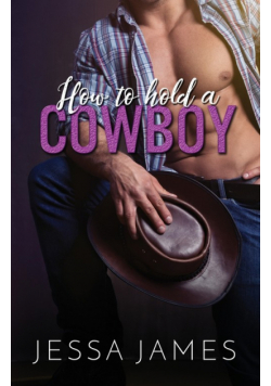 How to Hold a Cowboy