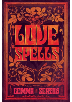 Love Spells - A Grimoire of Ancient Charms, Lore, and Ceremonies