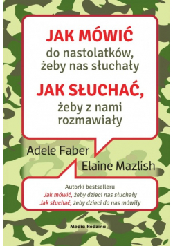 Jak mówić do nastolatków żeby nas słuchały Jak słuchać żeby z nami rozmawiały