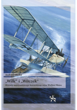 Wilk i Wilczek Historia najsłynniejszego korsarskiego rejsu Wielkiej Wojny