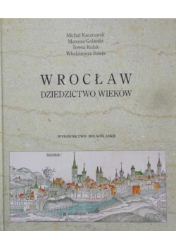 Wrocław  Dziedzictwo wieków