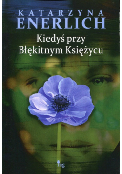 Enerlich Katarzyna - Kiedyś przy Błękitnym Księżycu