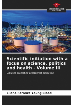 Scientific initiation with a focus on science, politics and health - Volume III
