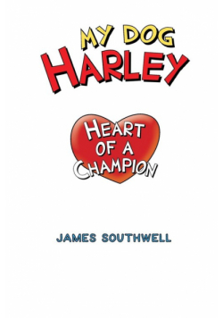 My Dog Harley; Heart of a Champion