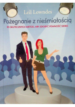Pożegnanie z nieśmiałością 85 skutecznych metod aby zdobyć pewność siebie