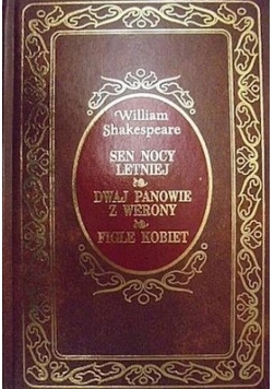 Sen Nocy Letniej, Dwaj Panowie z Werony, Figle Kobiet