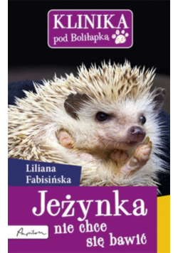 Klinika pod Boliłapką Jeżynka nie chce się bawić