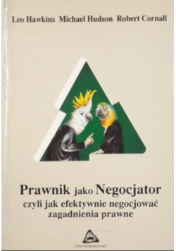 Prawnik jako negocjator czyli jak efektywnie negocjować zagadnienia prawne