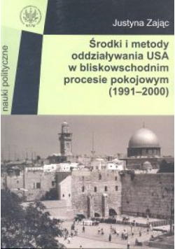 Środki i metody oddziaływania USA w bliskowschodnim procesie pokojowym