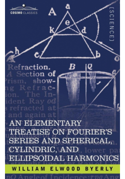 An  Elementary Treatise on Fourier's Series and Spherical, Cylindric, and Ellipsoidal Harmonics