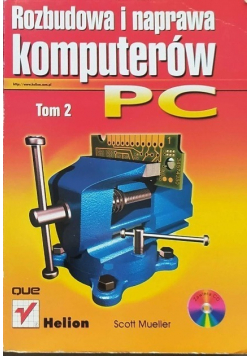 Rozbudowa i naprawa komputerów PC Tom 2
