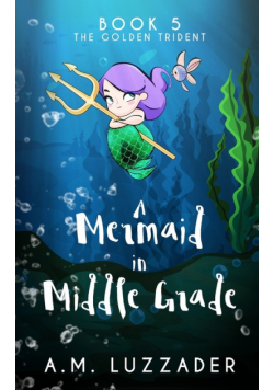 A Mermaid in Middle Grade Book 5