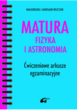 Matura fizyka i astronomia Ćwiczeniowe arkusze egzaminacyjne.