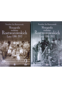Monografia rodziny Rostworowskich Lata 1386 2012 Tom I i II