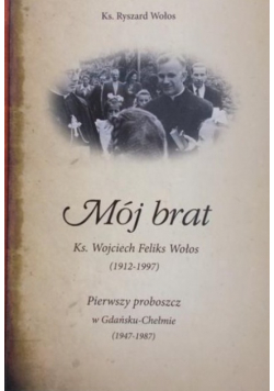 Mój brat Ks Wojciech Feliks Wołos