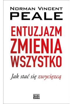 Entuzjazm zmienia wszystko. Jak stać się zwycięzcą