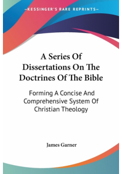 A Series Of Dissertations On The Doctrines Of The Bible