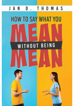 How to Say What You Mean Without Being Mean