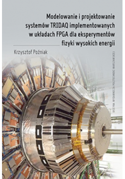Modelowanie i projektowanie systemów TRIDAQ implementowanych w układach FPGA dla eksperymentów fizyki wysokich energii