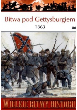 Wielkie bitwy historii Bitwa pod Gettysburgiem 1863