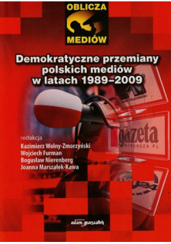 Furman Wojciech (red.) - Demokratyczne przemiany polskich mediów w latach 1989-2009