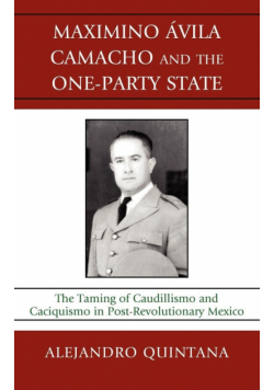 Maximino Avila Camacho and the One-Party State