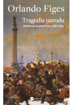 Tragedia narodu. Rewolucja rosyjska 1891-1924