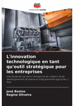 L'innovation technologique en tant qu'outil stratégique pour les entreprises