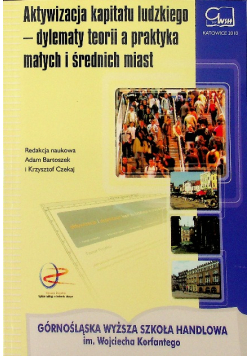 Aktywizacja kapitału ludzkiego - dylematy teorii a praktyka małych i średnich miast
