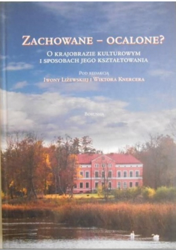 Zachowane ocalone O krajobrazie kulturowym