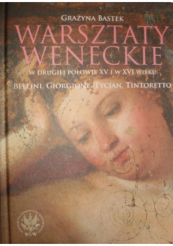 Warsztaty weneckie w drugiej połowie XV i w XVI wieku