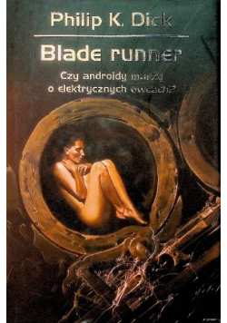 Blade Runner Czy androidy marzą o elektrycznych owcach