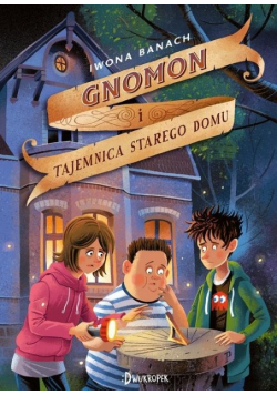 Gnomon i tajemnica starego domu Tom 1