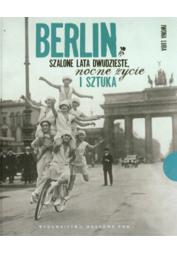 Berlin Szalone lata dwudzieste, nocne życie i sztuka