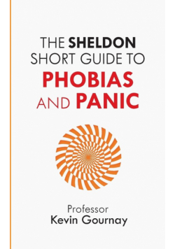 Sheldon Short Guide to Phobias and Panic