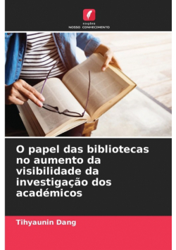 O papel das bibliotecas no aumento da visibilidade da investigação dos académicos