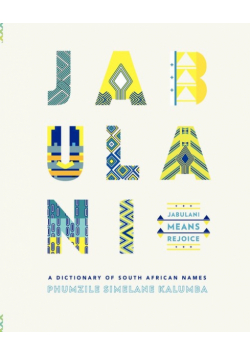 Jabulani. a Dictionary of South African Names