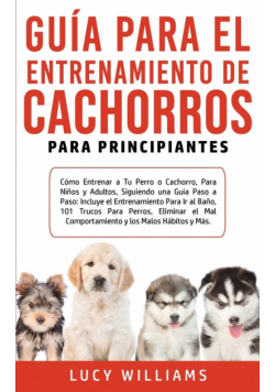 Guía Para el Entrenamiento de Cachorros Para Principiantes