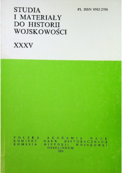 Studia i materiały do historii wojskowości Tom XXXV