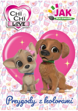 Chi Chi Love Jak malowane cz. 1 Przygody z kolorami