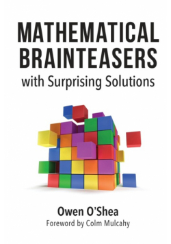 Mathematical Brainteasers with Surprising Solutions